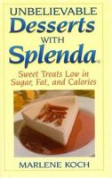 Unbelievable Desserts With Splenda: Sweet Treats Low in Sugar, Fat and Calories 0871319640 Book Cover