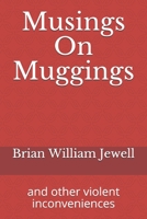 Musings On Muggings: and Other Violent Inconveniences B096XDY45W Book Cover