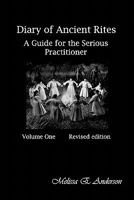 Diary of Ancient Rites,: A Guide for the Serious Practitioner 1451597428 Book Cover