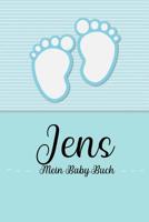 Jens - Mein Baby-Buch: Personalisiertes Baby Buch fr Jens, als Geschenk, Tagebuch und Album, fr Text, Bilder, Zeichnungen, Photos, ... 1074603087 Book Cover