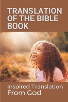 Translation Of The Bible Book: Inspired Translation From God: Truth Of God Bible B099BV5TG2 Book Cover