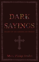 Dark Sayings: Diary of an American Priest 1601910568 Book Cover