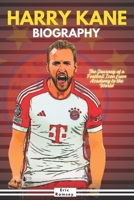 HARRY KANE BIOGRAPHY: The Journey of a Football Icon from Academy to the World B0DWFW2PCJ Book Cover