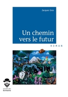 Un chemin vers le futur (French Edition) 2342163134 Book Cover