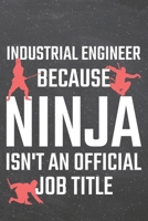 Industrial Engineer because Ninja isn't an official Job Title: Industrial Engineer Dot Grid Notebook, Planner or Journal 110 Dotted Pages Office Equipment, Supplies Funny Industrial Engineer Gift Idea 1671158342 Book Cover