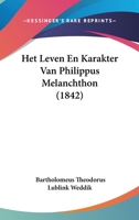 Het Leven En Karakter Van Philippus Melanchthon (1842) 1160104158 Book Cover