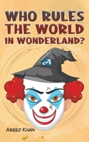 Who Rules the World in Wonderland? 9948797515 Book Cover