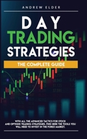 Day Trading Strategies: The Complete Guide with All the Advanced Tactics for Stock and Options Trading Strategies. Find Here the Tools You Will Need to Invest in the Forex Market. B08FP4W6DN Book Cover
