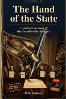 THE HAND OF THE STATE: A Memoir, Dictated (Sort Of) B0HBMGFL7L Book Cover