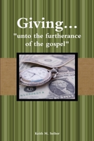 Giving... "unto the furtherance of the gospel" 1365735303 Book Cover