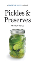 Pickles and Preserves: a Savor the South® cookbook 1469614405 Book Cover