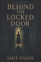 Behind the Locked Door: Some homes are built on love. Others on lies. B0FXR4WC2N Book Cover