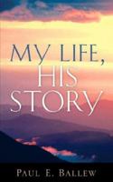 My Life, His Story 1600343368 Book Cover