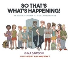 So That's What's Happening: An Illustrated Guide to Your Changing Body 1921024615 Book Cover