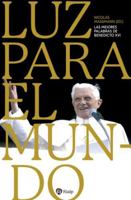 Luz para el mundo: Las mejores palabras de Benedicto XVI 8432162809 Book Cover