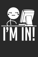 I'm In!: Notebook / Diary / Organizer / 120 lined pages / 6x9 inch 1708474757 Book Cover