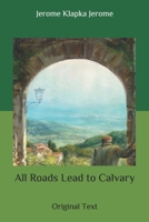 All Roads Lead to Calvary 1535001372 Book Cover
