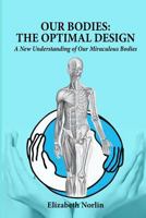 Our Bodies: The Optimal Design 1481884050 Book Cover