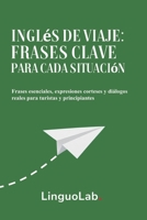 Inglés de Viaje: Frases Clave para Cada Situación: Frases esenciales, expresiones corteses y diálogos reales para turistas y principiantes (Spanish Edition) B0FJ5H5C4N Book Cover