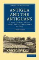 Antigua and the Antiguans Volume 1 0333554655 Book Cover