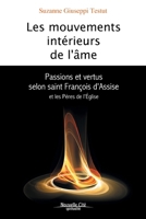 Les mouvements intérieurs de l'âme: Passions et vertus selon saint François d'Assise et les Pères de l'Eglise 2853136493 Book Cover
