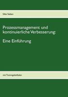 Prozessmanagement und kontinuierliche Verbesserung: mit Trainingsleitfaden 3842372507 Book Cover