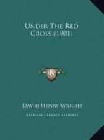 Under the Red Cross 1359384634 Book Cover