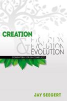 Creation & Evolution: Compatible or in Conflict? 0890518440 Book Cover