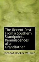 The recent past from a southern standpoint. Reminiscences of a grandfather 1468187686 Book Cover
