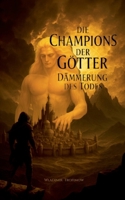Die Champions der Götter: Dämmerung des Todes - Epische Dark Fantasy (German Edition) 381925191X Book Cover