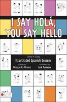 I Say Hola, You Say Hello: One-A-Day Illustrated Spanish Lessons 1607993317 Book Cover