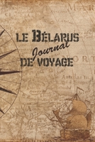 Le B�larus Journal de Voyage: 6x9 Carnet de voyage I Journal de voyage avec instructions, Checklists et Bucketlists, cadeau parfait pour votre s�jour au B�larus et pour chaque voyageur. 1699042667 Book Cover
