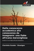 Dalla conoscenza accademica alla conoscenza da insegnare: una fiaba africana meravigliosa 6630278135 Book Cover