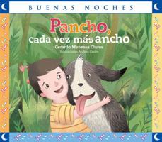 Pancho, cada vez más ancho/ Pancho, Ever Wider (Buenas Noches) 9580002789 Book Cover