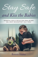 Stay Safe and Kiss the Babies 1098329554 Book Cover
