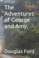 The Adventures of George and Amy. B0BLYHNC1G Book Cover