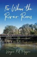 For Whom the River Runs 1925230619 Book Cover