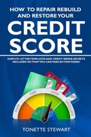How to Repair Rebuild and Restore Your Credit Score: Dispute letter templates and credit secrets included so that you can take action today 1736770608 Book Cover