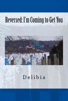 Reversed: I'm Coming to Get You 1536906875 Book Cover