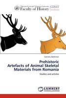Prehistoric Artefacts of Animal Skeletal Materials from Romania 3848429772 Book Cover