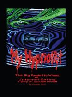 My Hypnotist: The Big Roulette Wheel of Internet Dataing (a Story of Spousal Abuse) 1412035481 Book Cover