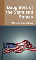 Daughters of the Stars and Stripes 1312080973 Book Cover