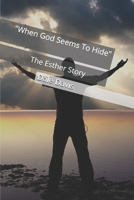 "When God Seems To Hide": The Esther Story B08B384K28 Book Cover
