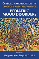 Clinical Handbook for the Diagnosis and Treatment of Pediatric Mood Disorders 1615371745 Book Cover