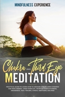 Chakra Meditation and Third Eye: Practical Guide to Learn How to Awaken and Balance Chakras and Reiki Energy. Open Third Eye. Increase Consciousness, ... Heal Trauma, Stress, Emotions, Feelings. B08VCJ8D9Y Book Cover