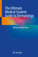 The Ultimate Medical Student Guide to Dermatology 3031987640 Book Cover
