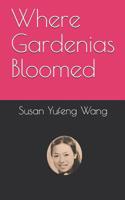 Where Gardenias Bloomed 1091461074 Book Cover