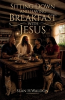 Sitting Down and Having Breakfast with Jesus B0HBRF71JP Book Cover