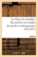 La Muse Des Familles. Recueil de Vers Inédits Des Poètes Contemporains. 2eme Année 2012724035 Book Cover