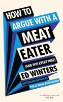 How to Argue With a Meat Eater (And Win Every Time) 1785044494 Book Cover